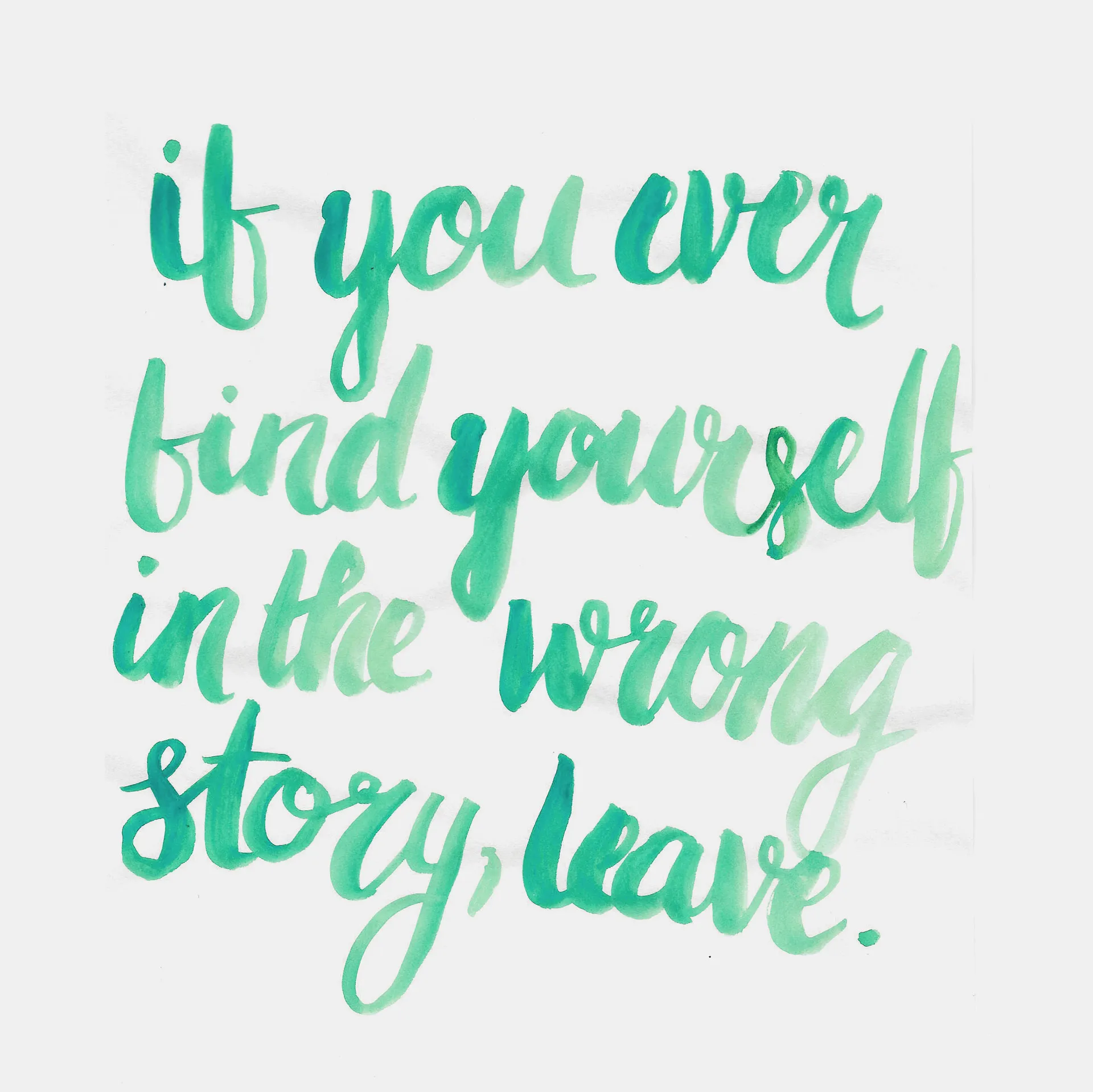 'lettering if you ever find yourself in the wrong story, leave'